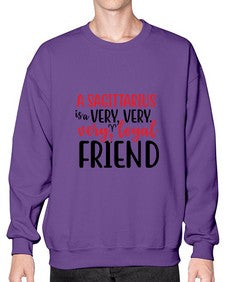 A sagittarius Is A Very Very Veryloyal Friend 60# - sagittarius- Sweatshirt - Crew