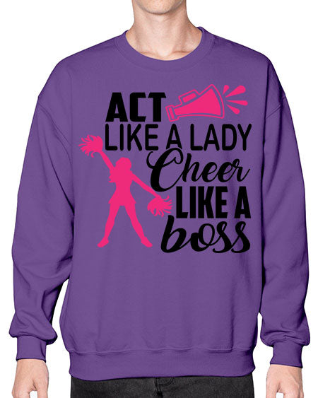 Act like a lady Cheer like a boss 1486# - cheer- Sweatshirt - Crew