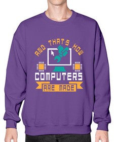 And thats how computers are made 43# - computer- Sweatshirt - Crew