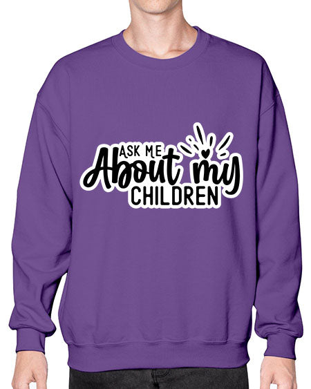 Ask Me About My Children 270# - baby- Sweatshirt - Crew
