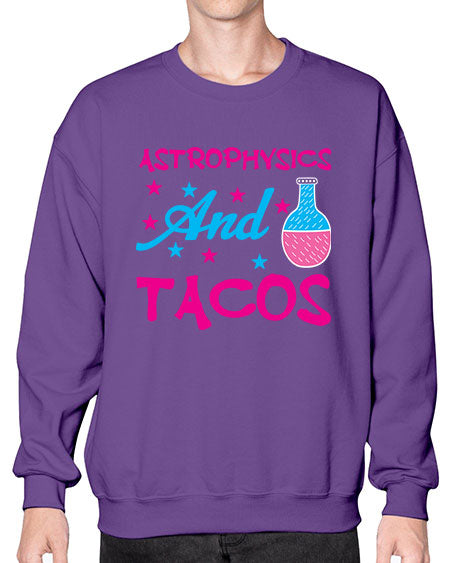 AstrophysicsandTacosScience tshirt design AstrophysicsandTacos Sciencetshirtdesign 290# - general science- Sweatshirt - Crew