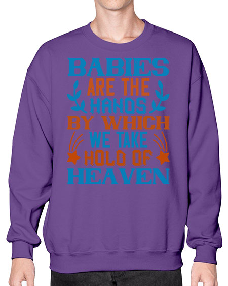 Babies are the hands by which we take hold of heaven Style 272# - baby- Sweatshirt - Crew