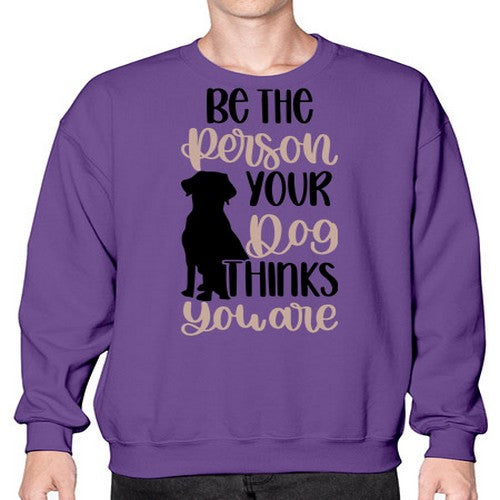 Be The Person Your Dog Style 34# - dogs- Sweatshirt - Crew