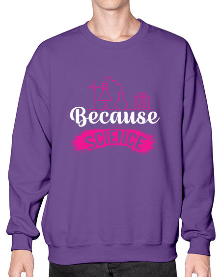 Because Science 281# - general science- Sweatshirt - Crew