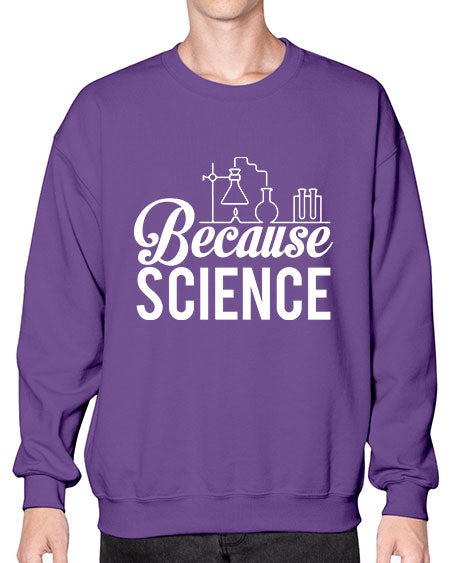 Because Science 283# - general science- Sweatshirt - Crew