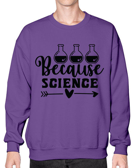 Because Science 286# - general science- Sweatshirt - Crew
