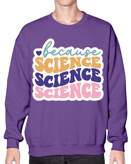 Because science 287# - general science- Sweatshirt - Crew