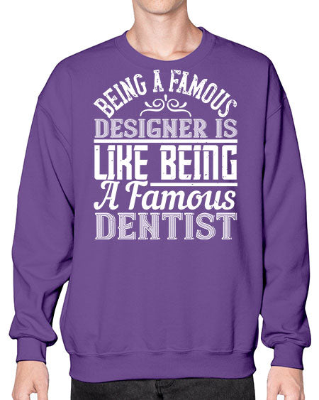 Being a famous designer is like being a famous dentist Style 75# - architect- Sweatshirt - Crew