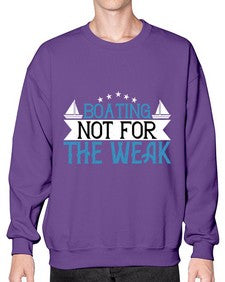 Boating  not for the weak 10# - boats- Sweatshirt - Crew
