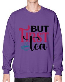 But First Tea 700# - tea- Sweatshirt - Crew