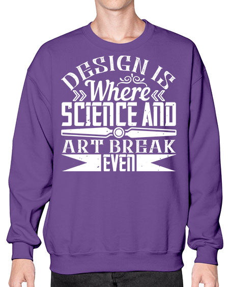 Design is where science and art break even Style 117# - architect- Sweatshirt - Crew
