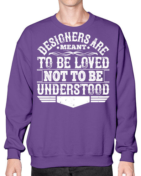 Designers are meant to be loved not to be understood Style 118# - architect- Sweatshirt - Crew