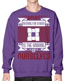 Doing nothing for others is the undoing of ourselves Style 26# - volunteer- Sweatshirt - Crew