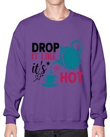 Drop It Like Its Hot 929# - tea- Sweatshirt - Crew