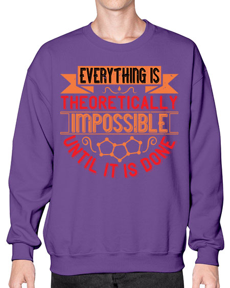 Everything is theoretically impossible until it is done 297# - general science- Sweatshirt - Crew