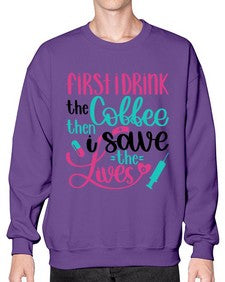 First I Drink The Coffe Style Style 798# - nurse- Sweatshirt - Crew