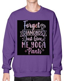 Forget Diamonds Just Give Me Yoga Pants  223# - yoga- Sweatshirt - Crew