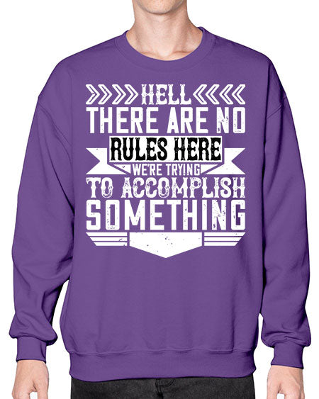 Hell there are no rules here Were trying to accomplish something Style 175# - architect- Sweatshirt - Crew