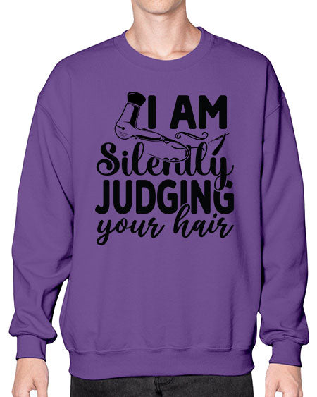 I Am Silently Judging Your Hair 858# - hairdresser- Sweatshirt - Crew