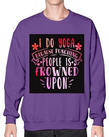 I Do Yoga Because Punching People Is Frowned Upon  276# - yoga- Sweatshirt - Crew