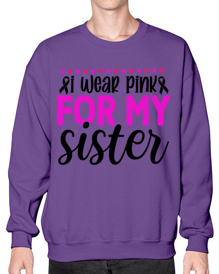 I Wear Pink for My Sister 18# - breast cancer- Sweatshirt - Crew