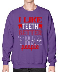 I like teeth better than people Style 199# - dentist- Sweatshirt - Crew