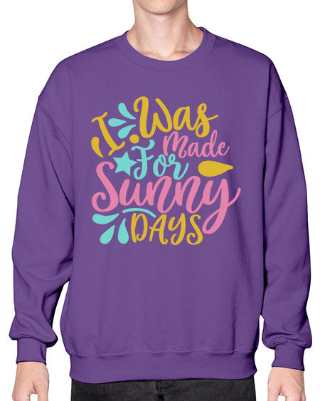 I was made for sunny days Style 63# - summer- Sweatshirt - Crew