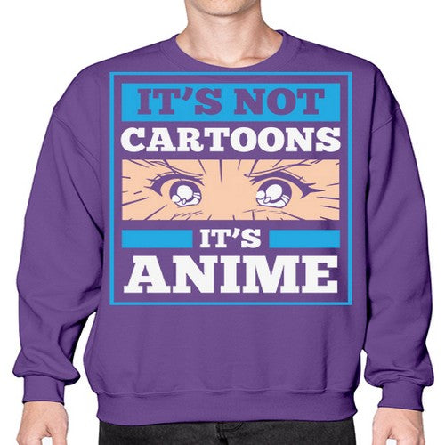 Its Not Cartoons Its Anime Manga 256# - anime- Sweatshirt - Crew