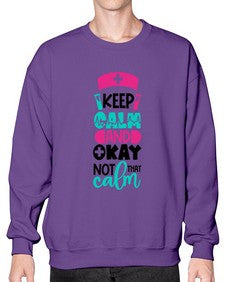 Keep Calm And Okay Not That Calm Style Style 1021# - nurse- Sweatshirt - Crew