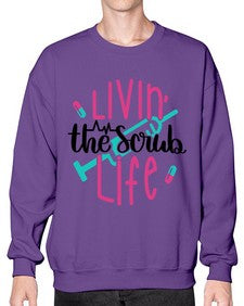 Livin The Scrub Life Style Style 1067# - nurse- Sweatshirt - Crew