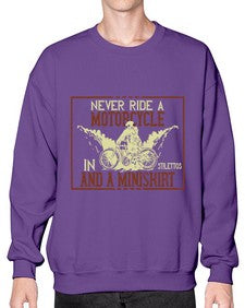Never ride a motorcycle in stilettos and a miniskirt 50# - motorcycle- Sweatshirt - Crew