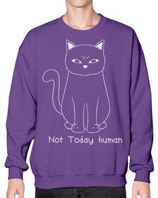Not Today Human - cats- Sweatshirt - Crew