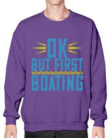 OK but first Boating 32# - boats- Sweatshirt - Crew