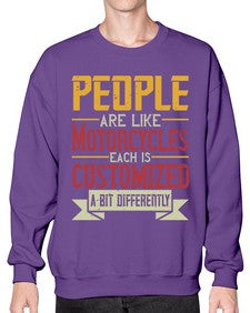 People are like motorcycles each is customized a bit differently 56# - motorcycle- Sweatshirt - Crew