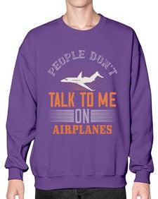 People dont talk to me on airplanes  3# - airplane- Sweatshirt - Crew