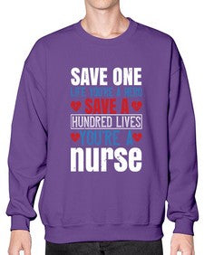 Save one life youre a hero Save a hundred lives youre a nurse Style 1368# - nurse- Sweatshirt - Crew
