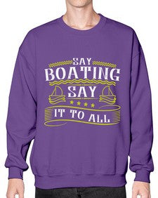 Say Boating say it to all 37# - boats- Sweatshirt - Crew