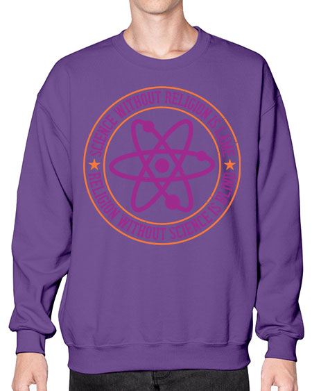 Science without religion is lame religion without science is blind 314# - general science- Sweatshirt - Crew