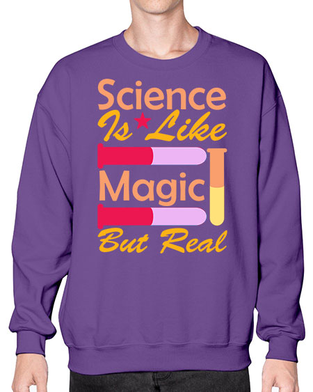 ScienceIsLikeMagicButScience tshirt design Sciencetshirtdesign 50# - general science- Sweatshirt - Crew