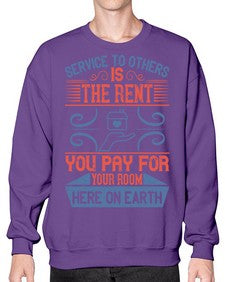 Service to others is the rent you pay for your room here on earth Style 29# - volunteer- Sweatshirt - Crew