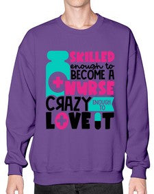 Skilled Enough To Become A Nurse Crazy Enough To Love It Style Style 1392# - nurse- Sweatshirt - Crew