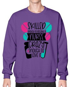 Skilled Enough To Become A Nurse Crazy Enough To Love It Style Style 1393# - nurse- Sweatshirt - Crew