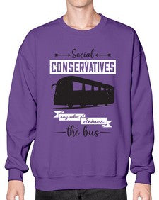 Social conservatives say who drives the bus 5# - bus- Sweatshirt - Crew