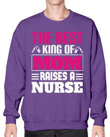 The best king of mom raises a nurse Style 1502# - nurse- Sweatshirt - Crew