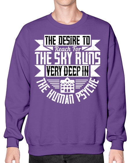The desire to reach for the sky runs very deep in the human psyche Style 418# - architect- Sweatshirt - Crew