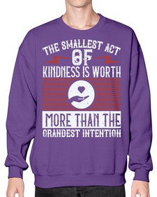 The smallest act of kindness is worth more than the grandest intention Style 22# - volunteer- Sweatshirt - Crew