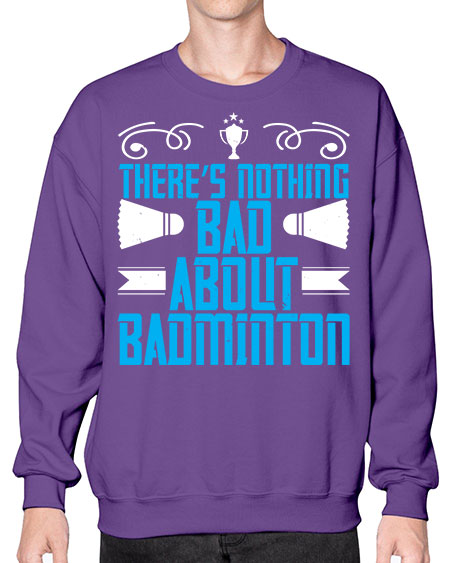 There’s nothing bad about badminton 1812# - badminton- Sweatshirt - Crew