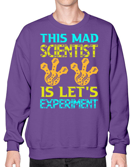ThisMadScientistIsLetsScience tshirt design Sciencetshirtdesign 15# - general science- Sweatshirt - Crew