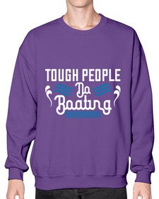 Tough people do Boating 44# - boats- Sweatshirt - Crew