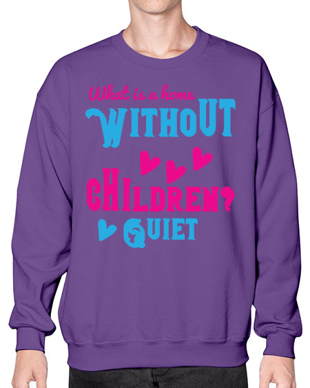 What is a home without children Quiet Style 237# - kids- Sweatshirt - Crew